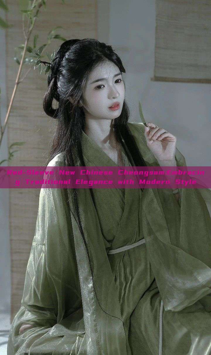 Red-Sleeve New Chinese Cheongsam:Embracing Traditional Elegance with Modern Style Red-Sleeve New Chinese Cheongsam:Embracing Traditional Elegance with Modern Style