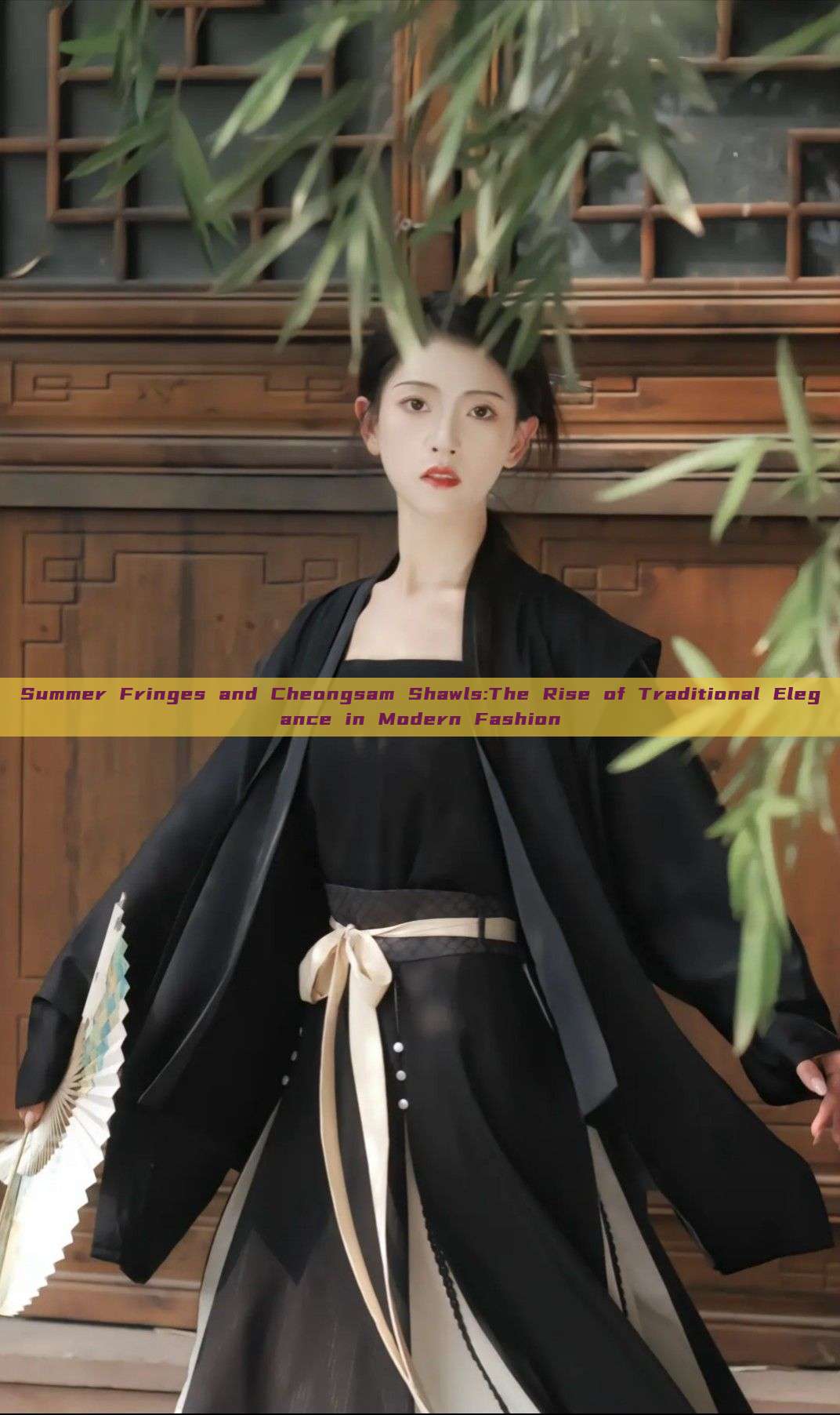 Summer Fringes and Cheongsam Shawls:The Rise of Traditional Elegance in Modern Fashion Summer Fringes and Cheongsam Shawls:The Rise of Traditional Elegance in Modern Fashion