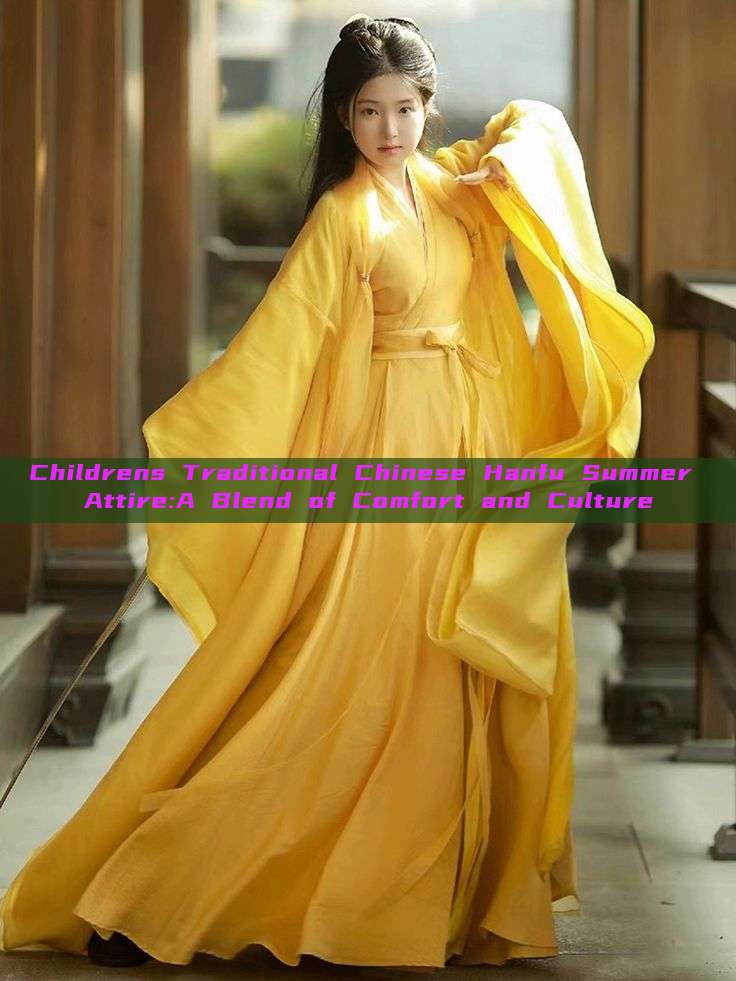 Childrens Traditional Chinese Hanfu Summer Attire:A Blend of Comfort and Culture Childrens Traditional Chinese Hanfu Summer Attire:A Blend of Comfort and Culture