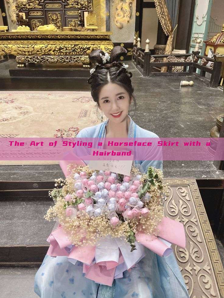 The Art of Styling a Horseface Skirt with a Hairband The Art of Styling a Horseface Skirt with a Hairband