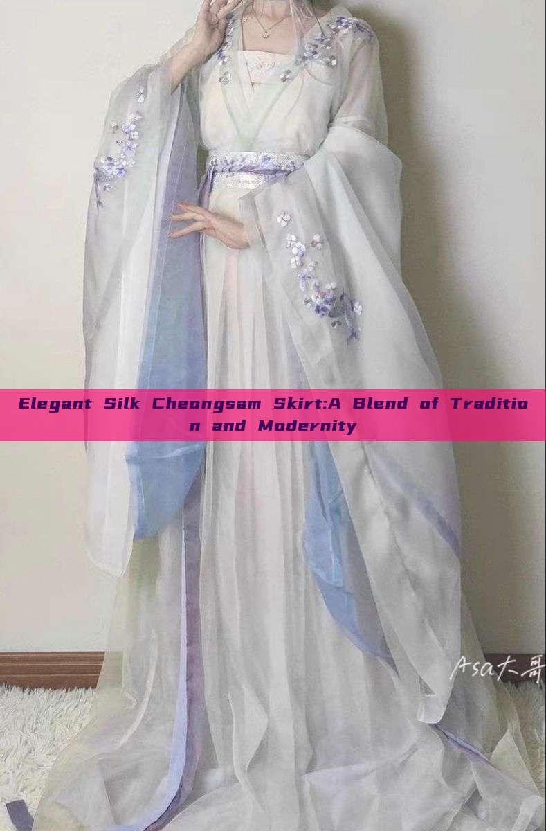 Elegant Silk Cheongsam Skirt:A Blend of Tradition and Modernity Elegant Silk Cheongsam Skirt:A Blend of Tradition and Modernity