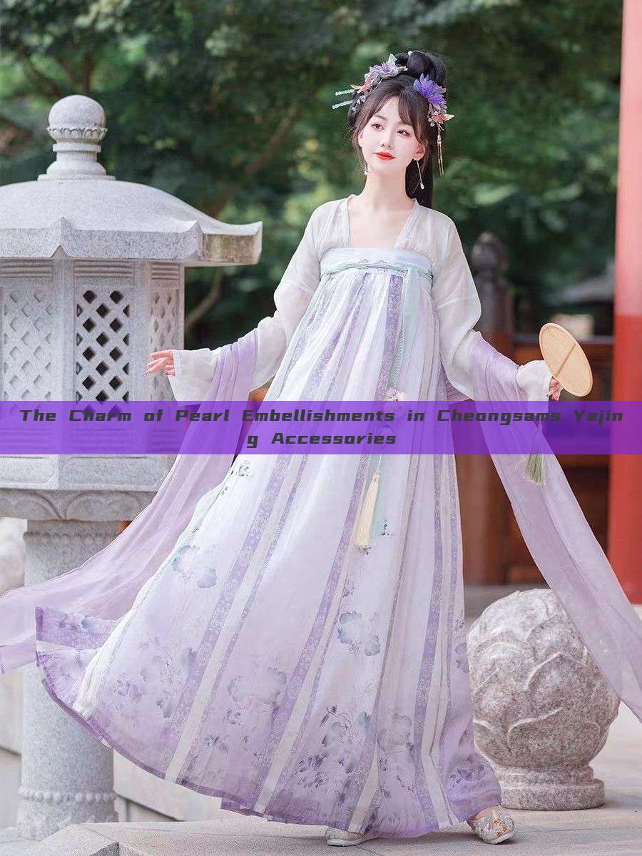 The Charm of Pearl Embellishments in Cheongsams Yajing Accessories The Charm of Pearl Embellishments in Cheongsams Yajing Accessories