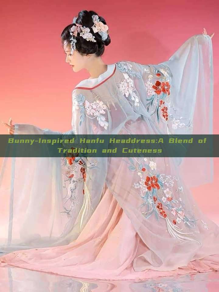 Bunny-Inspired Hanfu Headdress:A Blend of Tradition and Cuteness Bunny-Inspired Hanfu Headdress:A Blend of Tradition and Cuteness