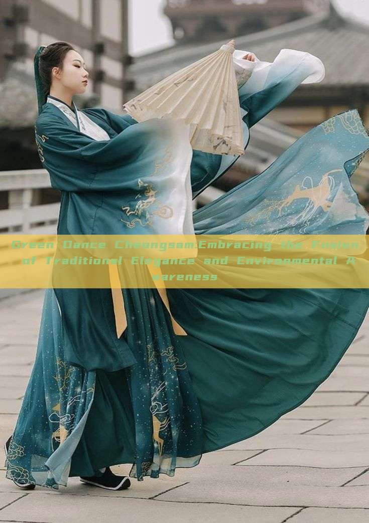 Green Dance Cheongsam:Embracing the Fusion of Traditional Elegance and Environmental Awareness Green Dance Cheongsam:Embracing the Fusion of Traditional Elegance and Environmental Awareness