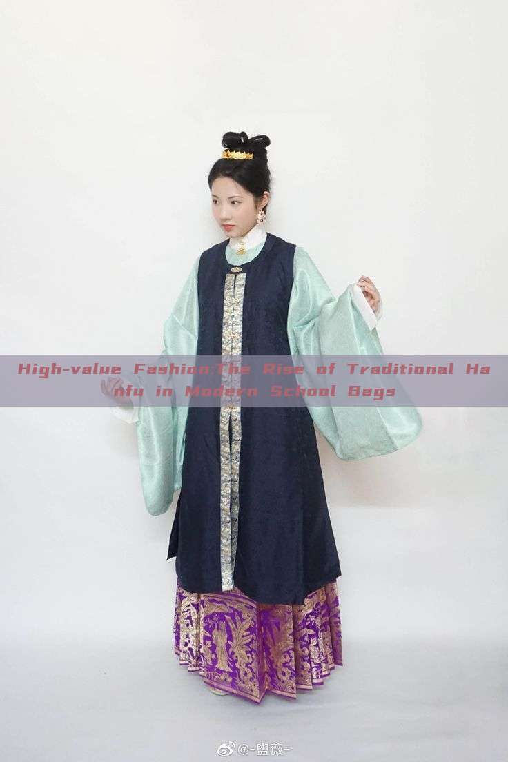 High-value Fashion:The Rise of Traditional Hanfu in Modern School Bags High-value Fashion:The Rise of Traditional Hanfu in Modern School Bags