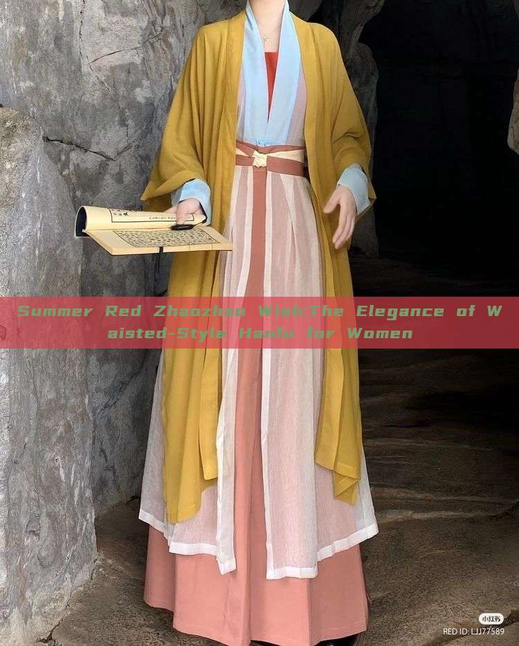 Summer Red Zhaozhao Wish:The Elegance of Waisted-Style Hanfu for Women Summer Red Zhaozhao Wish:The Elegance of Waisted-Style Hanfu for Women