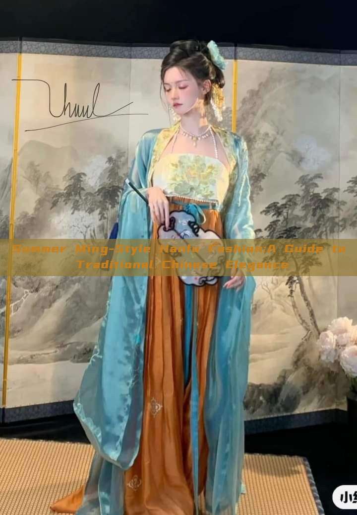 Summer Ming-Style Hanfu Fashion:A Guide to Traditional Chinese Elegance Summer Ming-Style Hanfu Fashion:A Guide to Traditional Chinese Elegance