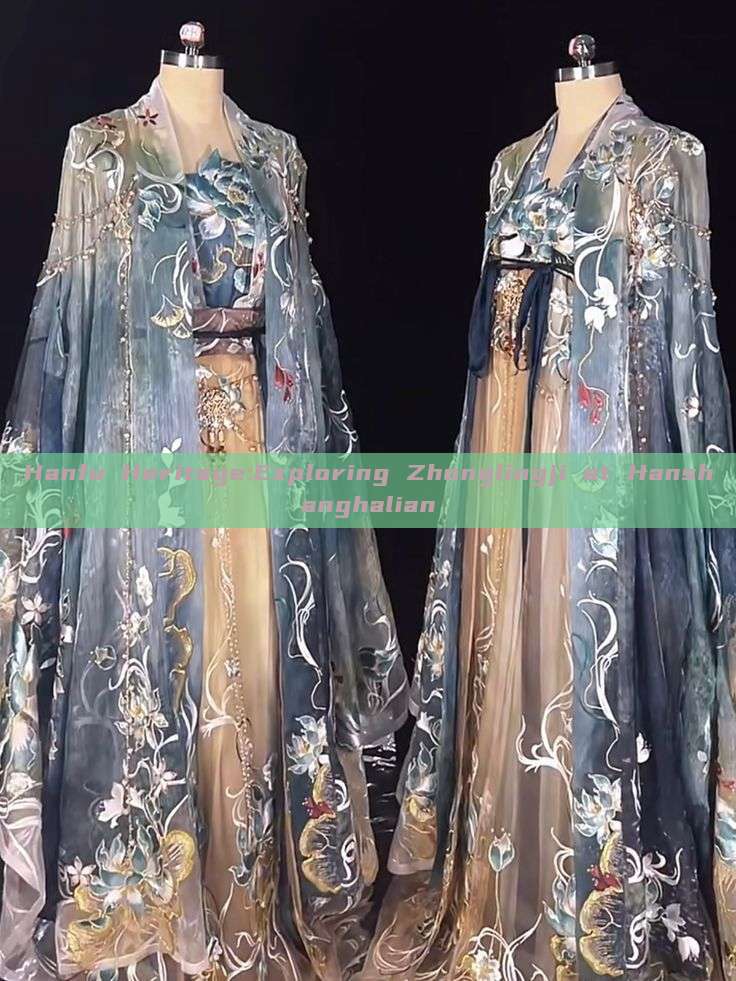 Hanfu Heritage:Exploring Zhonglingji at Hanshanghalian Hanfu Heritage:Exploring Zhonglingji at Hanshanghalian