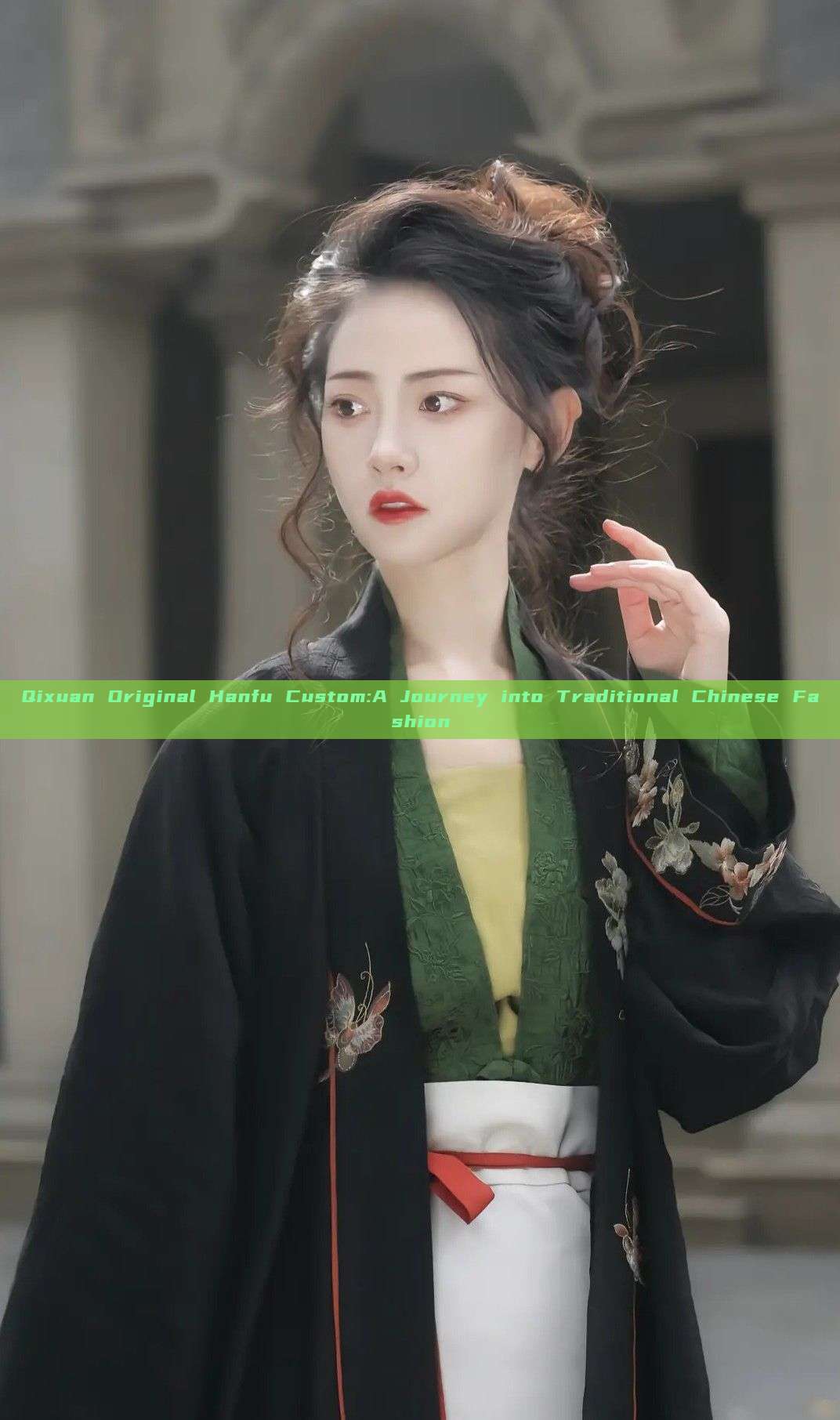 Qixuan Original Hanfu Custom:A Journey into Traditional Chinese Fashion Qixuan Original Hanfu Custom:A Journey into Traditional Chinese Fashion