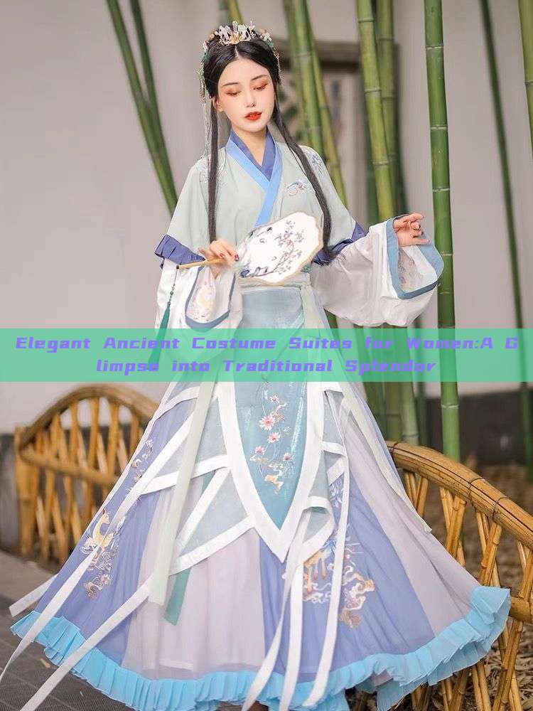 Elegant Ancient Costume Suites for Women:A Glimpse into Traditional Splendor Elegant Ancient Costume Suites for Women:A Glimpse into Traditional Splendor