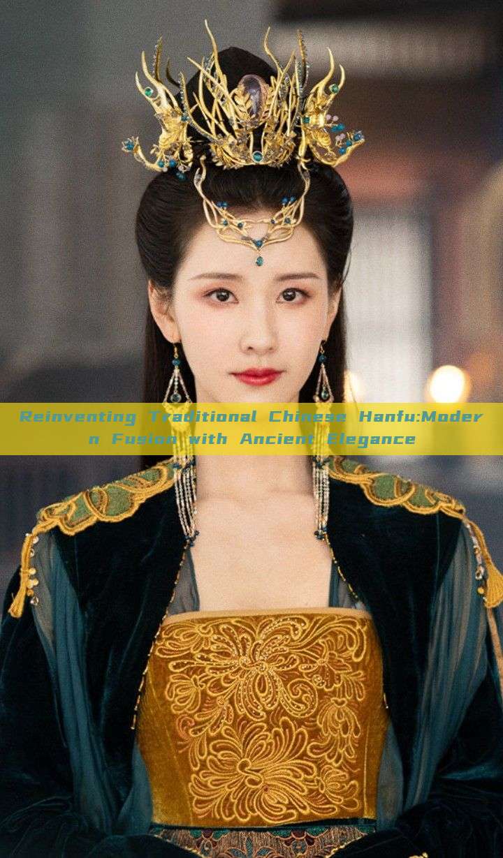 Reinventing Traditional Chinese Hanfu:Modern Fusion with Ancient Elegance Reinventing Traditional Chinese Hanfu:Modern Fusion with Ancient Elegance
