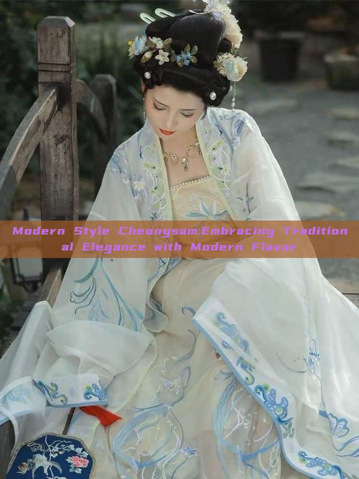 Modern Style Cheongsam:Embracing Traditional Elegance with Modern Flavor Modern Style Cheongsam:Embracing Traditional Elegance with Modern Flavor